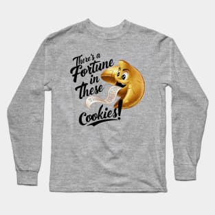 There's a fortune in these cookies! Long Sleeve T-Shirt